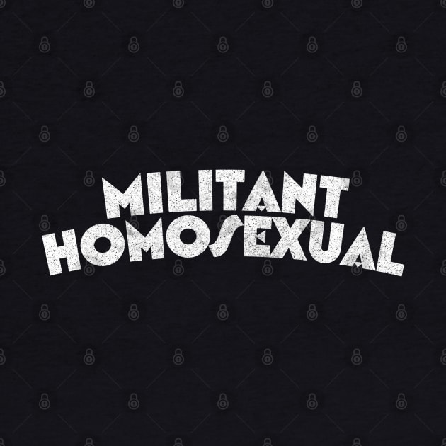 Militant Homosexual by DankFutura